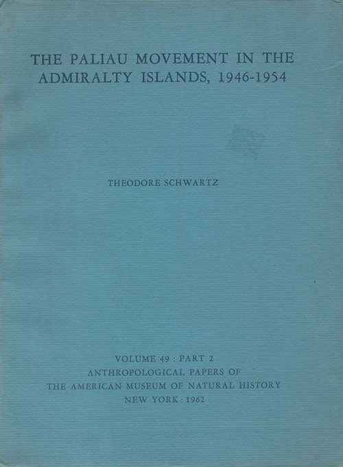 Stock ID 27263 The Paliau movement in the Admiralty Islands, 1946-1954. Theodore Schwartz.