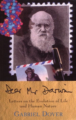 Stock ID 27520 Dear Mr. Darwin: letters on the evolution of life and human nature. Gabriel Dover.