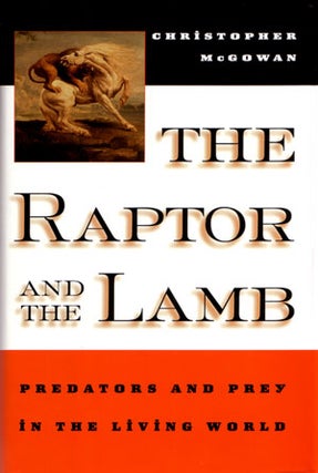 Stock ID 27522 The Raptor and the lamb: predators and prey in the living world. Christopher McGowan
