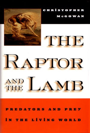Stock ID 27522 The Raptor and the lamb: predators and prey in the living world. Christopher McGowan.