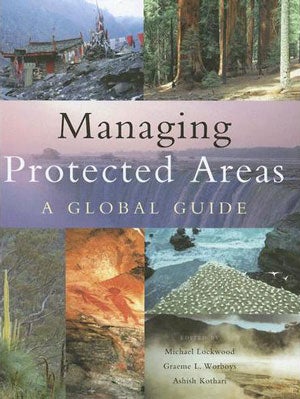 Stock ID 27638 Managing protected areas: a global guide. Michael Lockwood