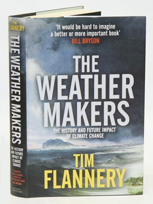 Stock ID 27642 The weather makers: the history and future impact of climate change. Timothy Flannery