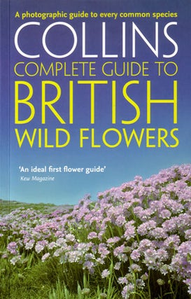Stock ID 27655 Collins complete guide to British wildflowers: a photographic guide. Paul Sterry