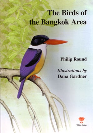 The birds of the Bangkok area. Phillip Round.