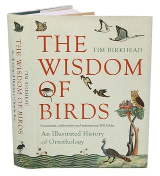 Stock ID 27938 The wisdom of birds: an illustrated history of ornithology. Tim R. Birkhead