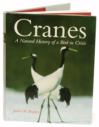 Stock ID 27976 Cranes: a natural history of a bird in crisis. Janice M. Hughes