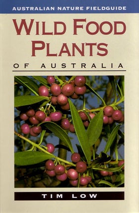 Wild food plants of Australia. Tim Low.
