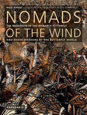 Nomads of the wind: the migration of the Monarch butterfly and other wonders of the butterfly world. Ingo Arndt.
