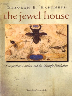 Stock ID 28148 The Jewel House: Elizabethan London and the scientific revolution. Deborah E....