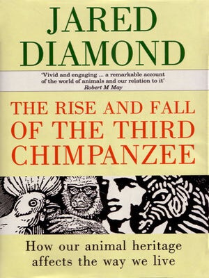 Stock ID 28156 The rise and fall of the third chimpanzee. Jared Diamond