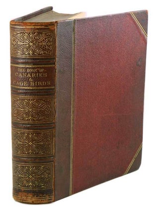 Stock ID 28214 The illustrated book of canaries and cage-birds, British and foreign. W. A....