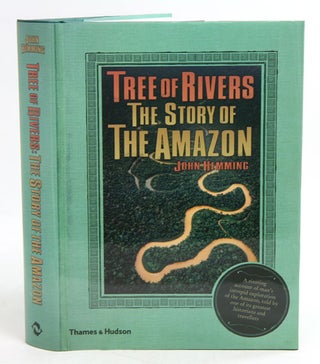 Tree of rivers: the story of the Amazon. John Hemming.