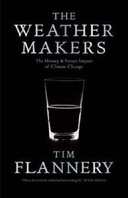 Stock ID 28470 The weather makers: the history and future impact of climate change. Tim Flannery