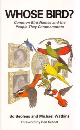 Stock ID 28555 Whose bird? Common bird names and the people they commemorate. Bo Beolens, Michael...