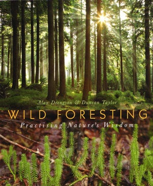 Stock ID 28570 Wild foresting: practising nature's wisdom. Alan Drengson, Duncan Taylor