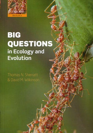 Stock ID 28607 Big questions in ecology and evolution. Thomas N. Sherratt, David M. Wilkinson