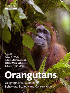 Stock ID 28614 Orangutans: geographic variation in behavioral ecology and conservation. Serge A....