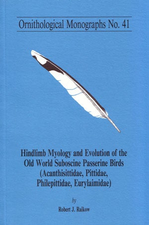 Stock ID 28625 Hindlimb myology and evolution of Old World suboscine passerine birds (Acanthizidae, Pittadae, Philepittidae, Eurylaimidae). Robert J. Raikow.