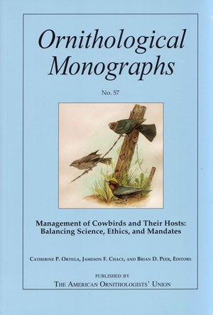 Stock ID 28633 Management of Cowbirds and their hosts: balancing science, ethics, and mandates. Catherine P. Ortega.
