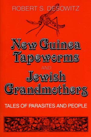 Stock ID 28755 New Guinea tapeworms and Jewish grandmothers: tales of parasites and people. Robert S. Desowitz.