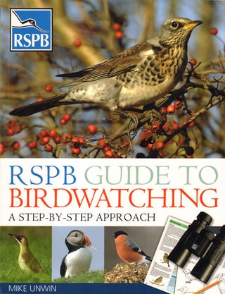 Stock ID 28756 RSPB guide to birdwatching: a step-by-step approach. Mike Unwin