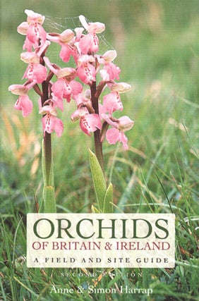 Stock ID 28783 Orchids of Britain and Ireland: a field and site guide. Anne Harrap, Simon Harrap