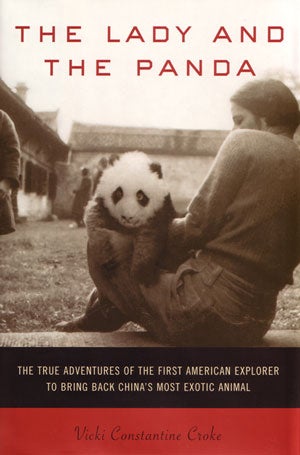 Stock ID 28992 The lady and the Panda: the true adventures of the first American explorer to bring back China's most exotic animal. Vicki Constantine Croke.