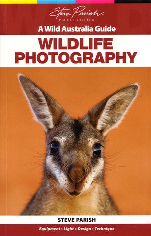 Stock ID 29074 Wildlife photography: a wild Australia guide. Steve Parish.