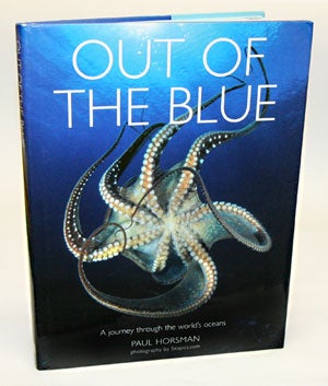 Stock ID 29211 Out of the blue: a journey through the world's oceans. Paul V. Horsman