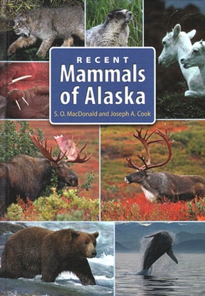 Stock ID 29333 Recent mammals of Alaska. Stephen O. MacDonald, Joseph A. Cook