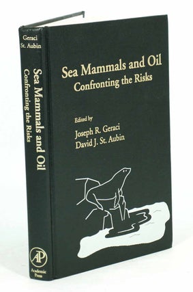 Stock ID 294 Sea mammals and oil: confronting the risks. Joseph R. Geraci, David J. St. Aubin