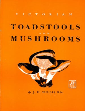 Stock ID 29414 Victorian toadstools and mushrooms: a key and descriptive notes to 120 different gilled fungi (Family Agaricaceae), with remarks on several other families of the higher fungi. James H. Willis.