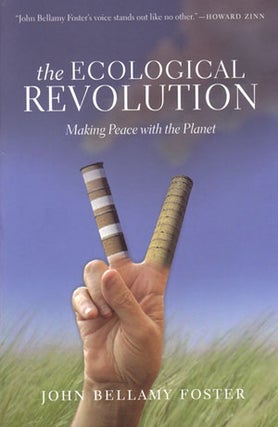 Stock ID 29417 The ecological revolution: making peace with the planet. John Bellamy Foster