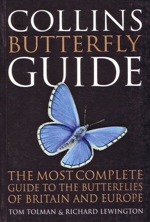 Stock ID 29446 Collins butterfly guide: the most complete guide to the butterflies of Britain and Europe. Tom Tolman, Richard Lewington.