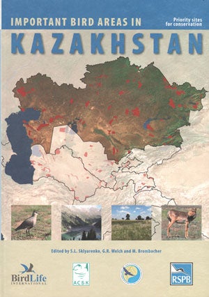Stock ID 29796 Important bird areas in Kazakhstan: priority sites for conservation. S. L. Sklyarenko, G. R. Welch, M. Brombacher.