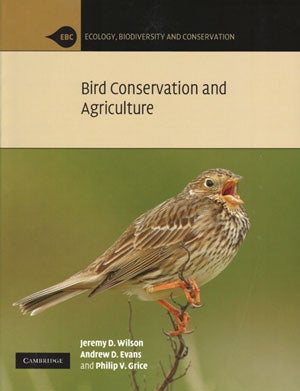 Bird conservation and agriculture: the bird life of farmland, grassland and heathland. Jeremy D. Wilson, Andrew D.