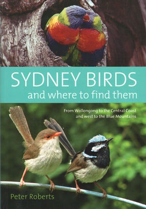 Sydney birds and where to find them. Peter Roberts.