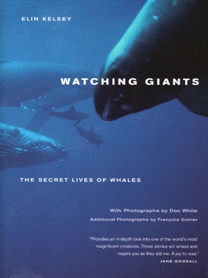Stock ID 30474 Watching giants: the secret lives of whales. Elin Kelsey