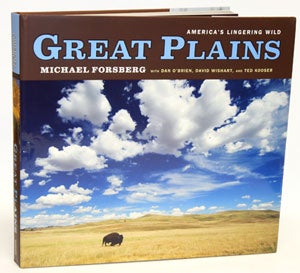 Stock ID 30503 Great plains: America's lingering wild. Michael Forsberg, David Wishart, Ted Kooser, Dan O'Brien.