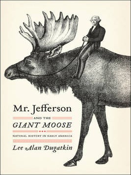 Stock ID 30505 Mr. Jefferson and the giant moose: natural history in early America. Lee Alan...