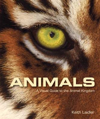 Stock ID 30573 Animals: a visual guide to the animal kingdom. Keith Laidler.