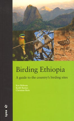 Stock ID 30818 Birding Ethiopia: a guide to the country's birding sites. Ken Behrens, Keith...