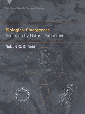 Stock ID 30853 Biological emergences: evolution by natural experiment. Robert G. B Reid