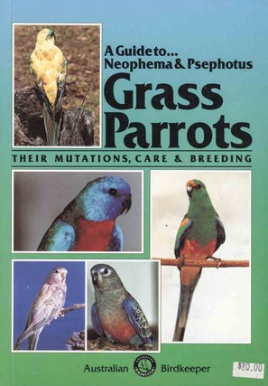 Stock ID 31051 A guide to Neophema and Psephotus grass parrots: their mutations, care and...