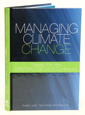 Managing climate change: papers from the Greenhouse 2009 Conference. Imogen Jubb, Paul Holper and.