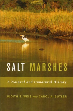 Stock ID 31119 Salt marshes: a natural and unnatural history. Judith S. Weis, Carol A. Butler