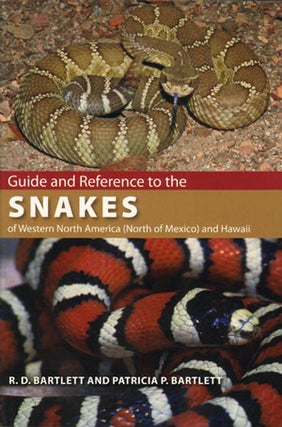Guide and reference to the Snakes of Western North America (North of Mexico) and Hawaii. R. D. Bartlett, Patricia P.