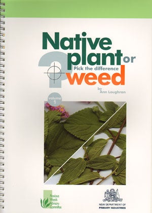 Stock ID 31172 Native plant or weed: pick the difference, volume one. Ann Loughran