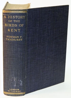 Stock ID 31187 A history of the birds of Kent. Norman F. Ticehurst