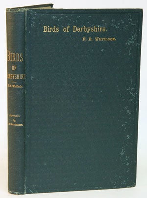 Stock ID 31188 The birds of Derbyshire: annotated with numerous additions. Fred Whitlock